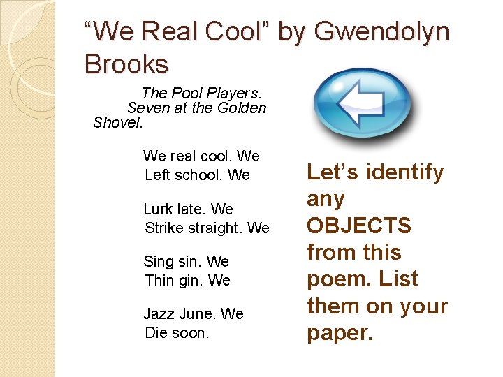 “We Real Cool” by Gwendolyn Brooks The Pool Players. Seven at the Golden Shovel.