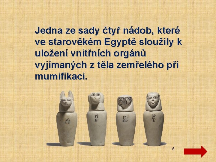 Jedna ze sady čtyř nádob, které ve starověkém Egyptě sloužily k uložení vnitřních orgánů