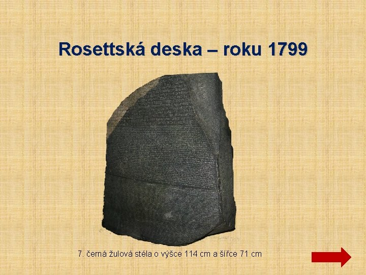 Rosettská deska – roku 1799 7. černá žulová stéla o výšce 114 cm a