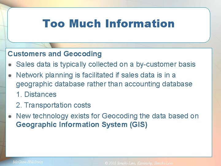 Too Much Information Customers and Geocoding Sales data is typically collected on a by-customer