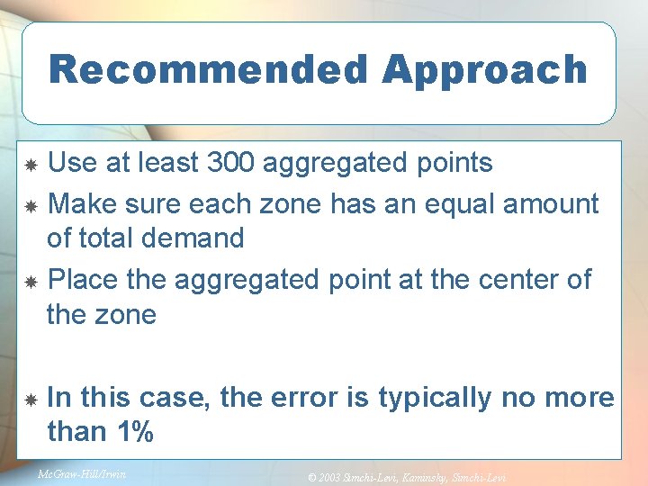 Recommended Approach Use at least 300 aggregated points Make sure each zone has an