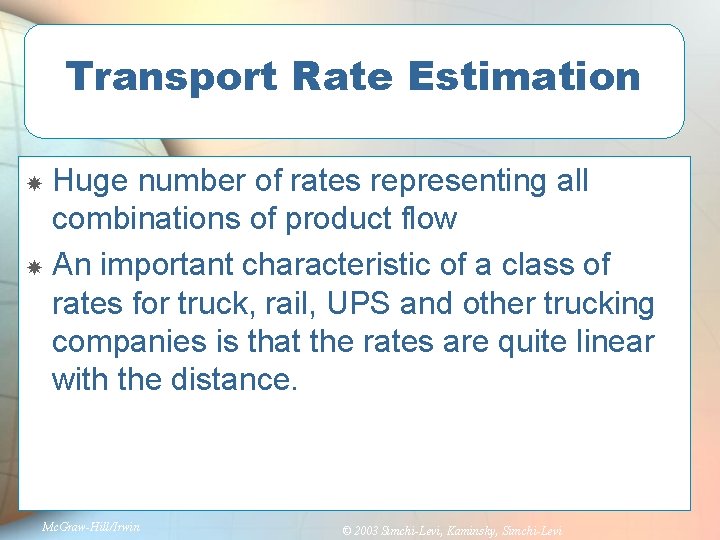 Transport Rate Estimation Huge number of rates representing all combinations of product flow An