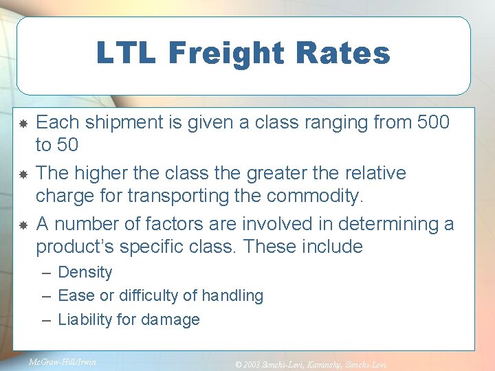 LTL Freight Rates Each shipment is given a class ranging from 500 to 50