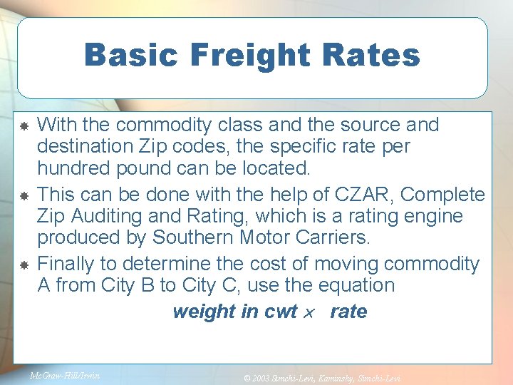 Basic Freight Rates With the commodity class and the source and destination Zip codes,