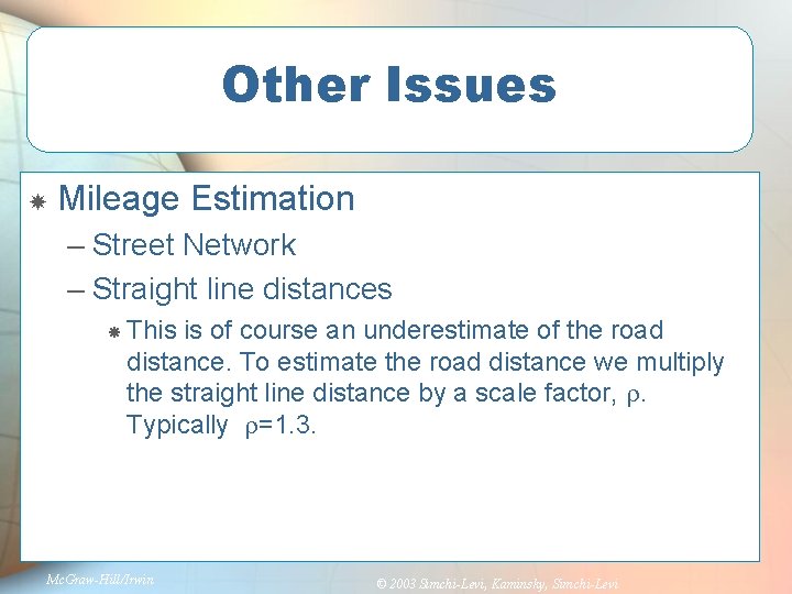 Other Issues Mileage Estimation – Street Network – Straight line distances This is of