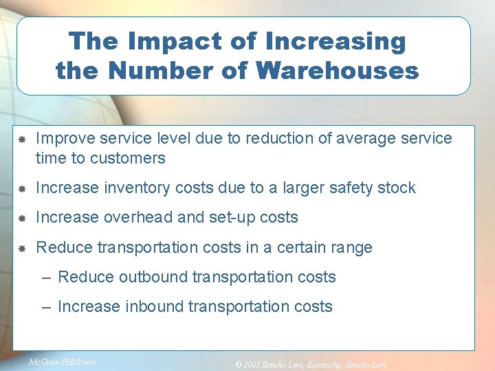 The Impact of Increasing the Number of Warehouses Improve service level due to reduction