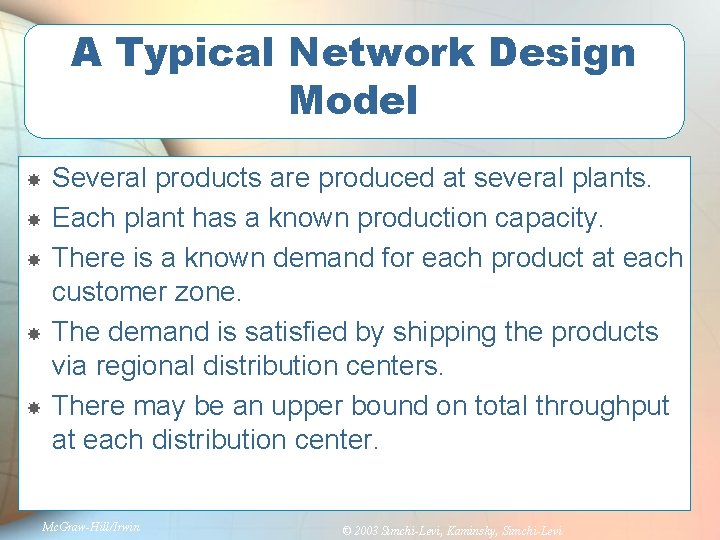 A Typical Network Design Model Several products are produced at several plants. Each plant