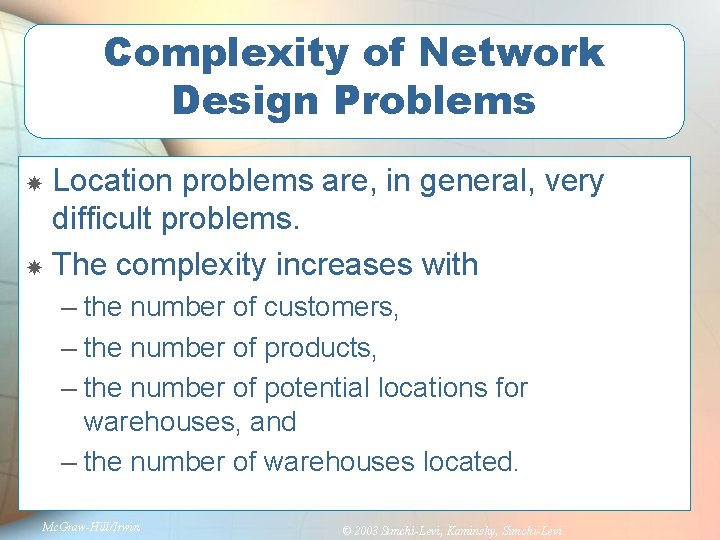 Complexity of Network Design Problems Location problems are, in general, very difficult problems. The