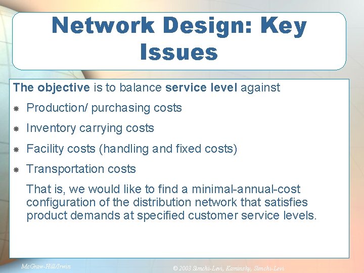 Network Design: Key Issues The objective is to balance service level against Production/ purchasing