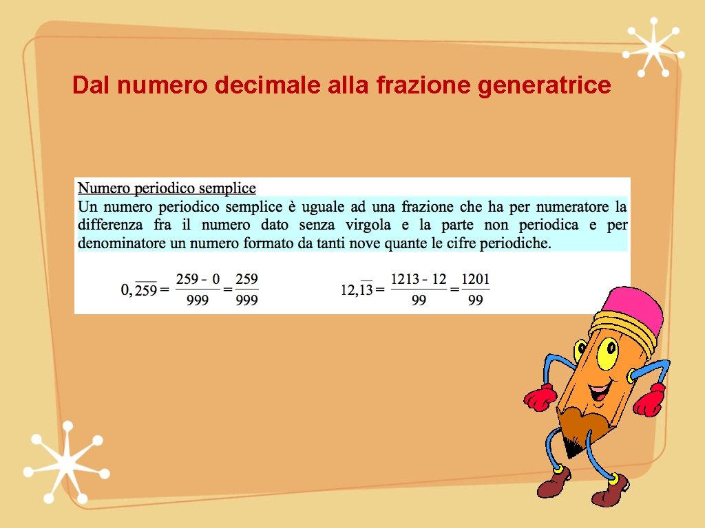 Dal numero decimale alla frazione generatrice Dal numero decimale alla frazione generatrice