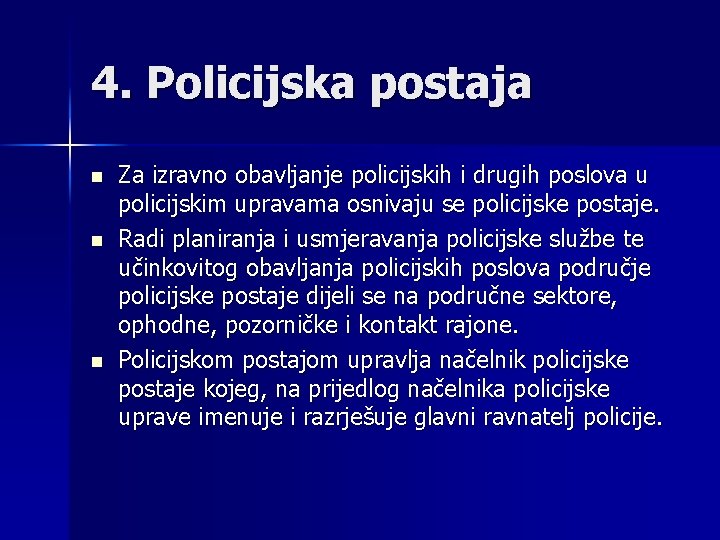 4. Policijska postaja n n n Za izravno obavljanje policijskih i drugih poslova u