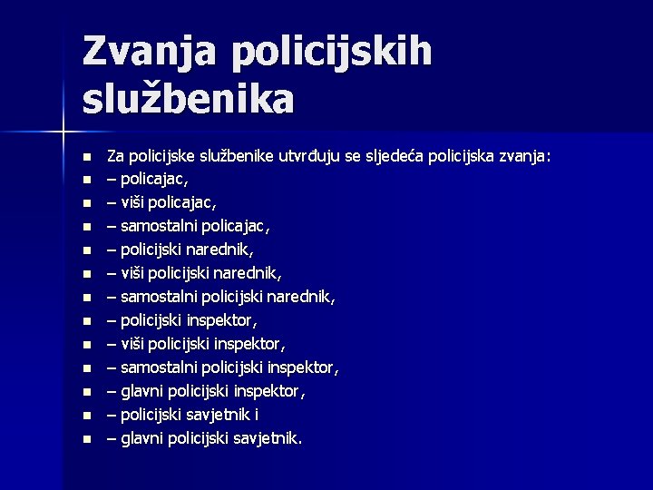 Zvanja policijskih službenika n n n n Za policijske službenike utvrđuju se sljedeća policijska