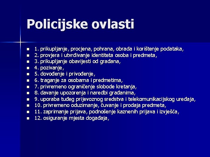 Policijske ovlasti n n n 1. prikupljanje, procjena, pohrana, obrada i korištenje podataka, 2.