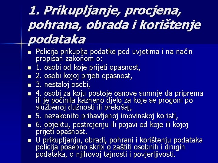 1. Prikupljanje, procjena, pohrana, obrada i korištenje podataka n n n n Policija prikuplja