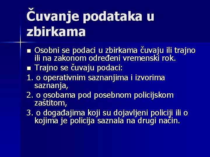 Čuvanje podataka u zbirkama Osobni se podaci u zbirkama čuvaju ili trajno ili na