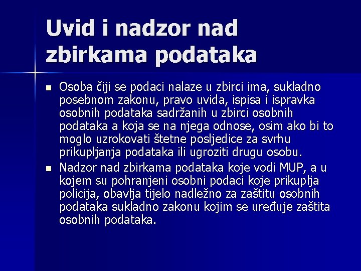 Uvid i nadzor nad zbirkama podataka n n Osoba čiji se podaci nalaze u