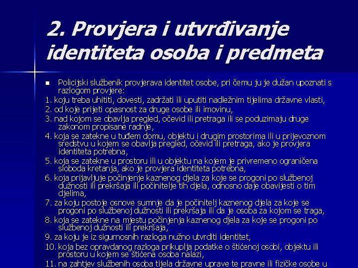 2. Provjera i utvrđivanje identiteta osoba i predmeta Policijski službenik provjerava identitet osobe, pri