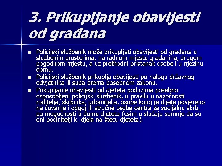 3. Prikupljanje obavijesti od građana n n n Policijski službenik može prikupljati obavijesti od