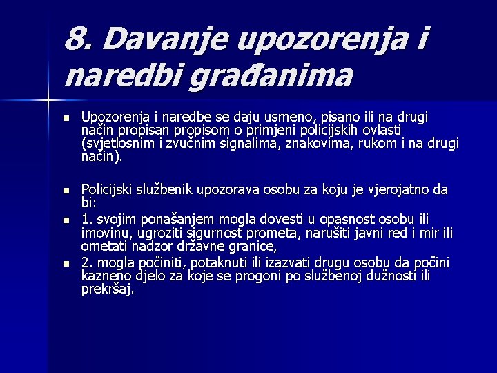 8. Davanje upozorenja i naredbi građanima n Upozorenja i naredbe se daju usmeno, pisano