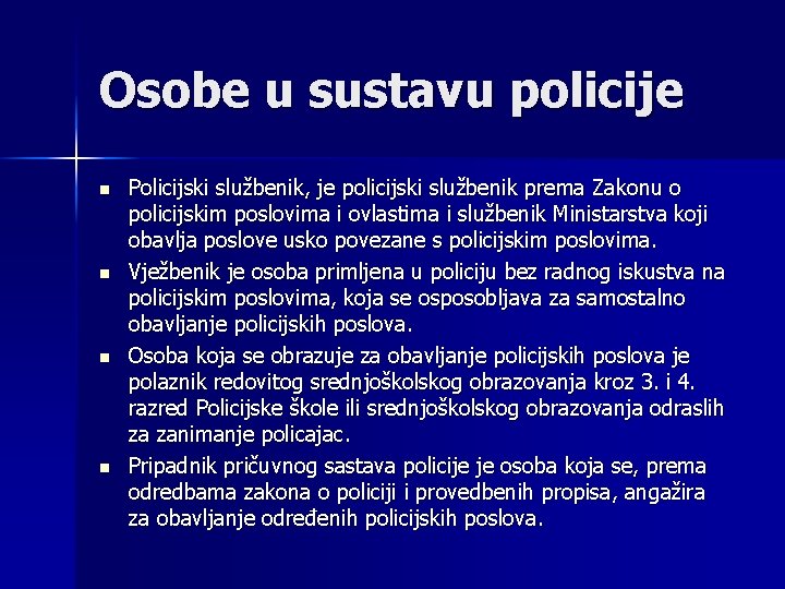 Osobe u sustavu policije n n Policijski službenik, je policijski službenik prema Zakonu o