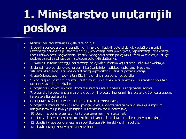 1. Ministarstvo unutarnjih poslova n n n n Ministarstvo, radi stvaranja uvjeta rada policije: