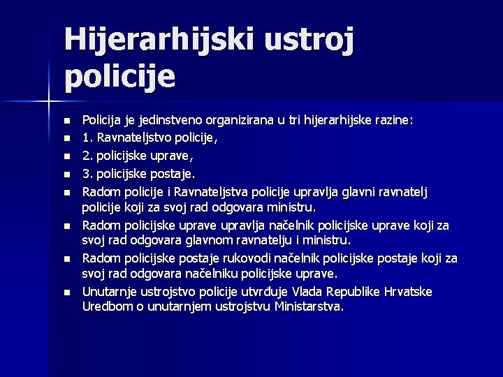 Hijerarhijski ustroj policije n n n n Policija je jedinstveno organizirana u tri hijerarhijske