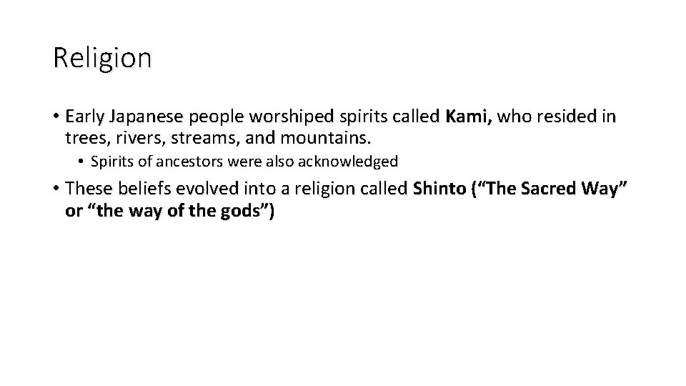 Religion • Early Japanese people worshiped spirits called Kami, who resided in trees, rivers,