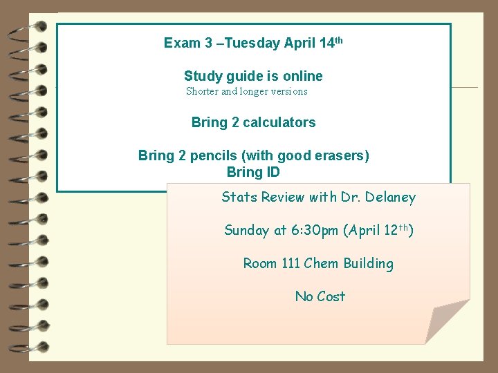 Exam 3 –Tuesday April 14 th Study guide is online Shorter and longer versions