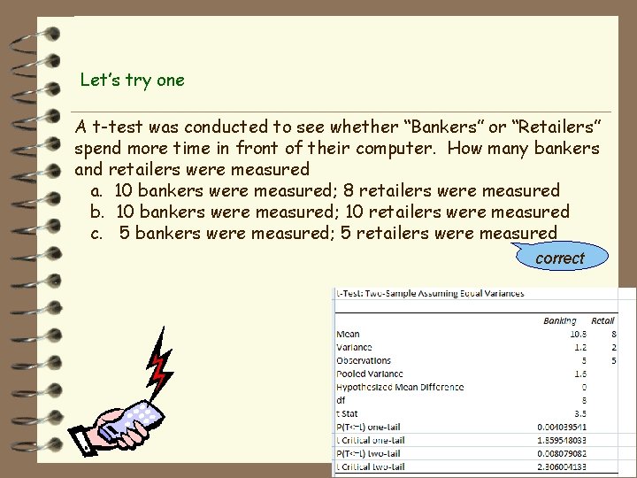 Let’s try one A t-test was conducted to see whether “Bankers” or “Retailers” spend