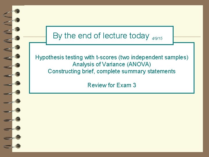 By the end of lecture today 4/9/15 Hypothesis testing with t-scores (two independent samples)