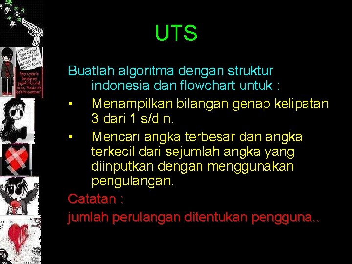 UTS Buatlah algoritma dengan struktur indonesia dan flowchart untuk : • Menampilkan bilangan genap