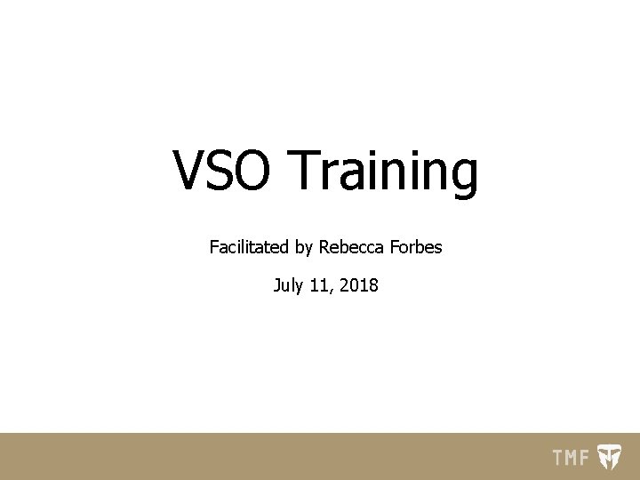 VSO Training Facilitated by Rebecca Forbes July 11, 2018 