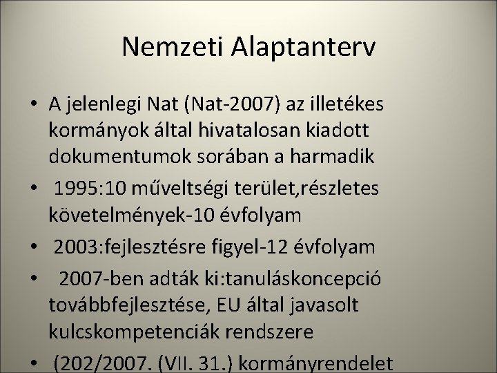 Nemzeti Alaptanterv • A jelenlegi Nat (Nat-2007) az illetékes kormányok által hivatalosan kiadott dokumentumok