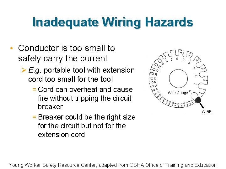 Inadequate Wiring Hazards • Conductor is too small to safely carry the current Ø