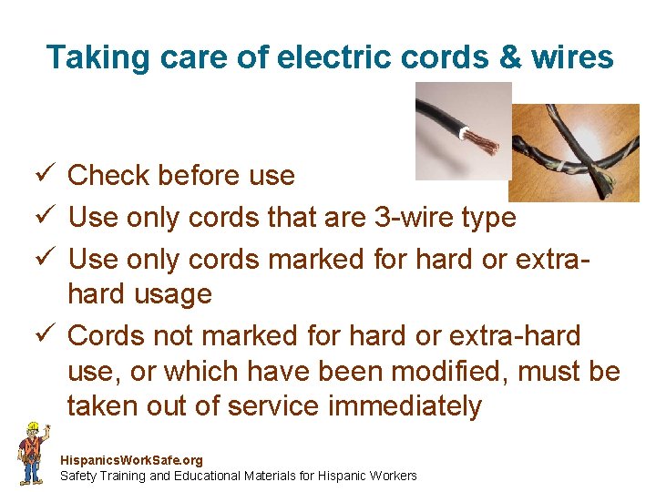 Taking care of electric cords & wires ü Check before use ü Use only