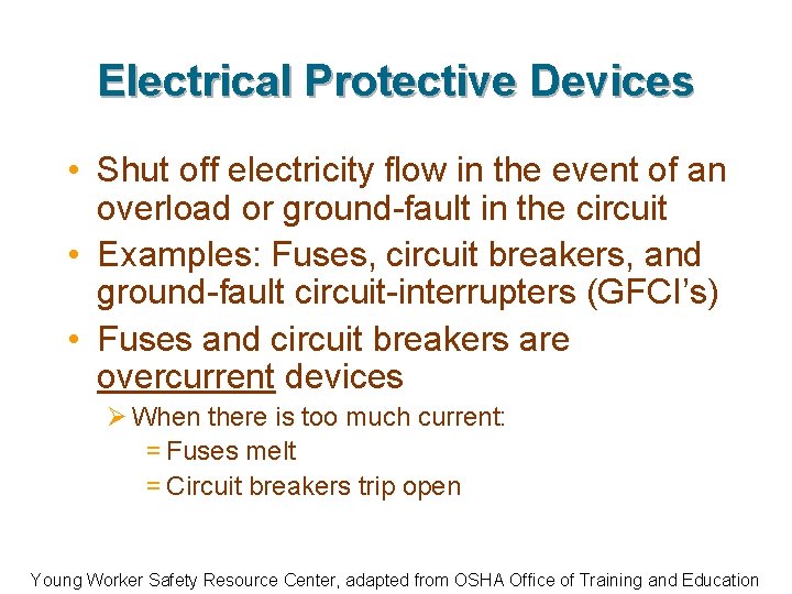 Electrical Protective Devices • Shut off electricity flow in the event of an overload