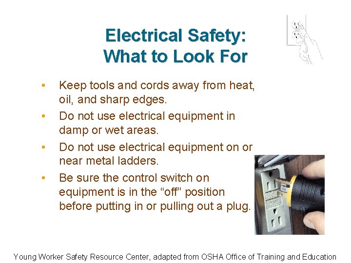 Electrical Safety: What to Look For • • Keep tools and cords away from