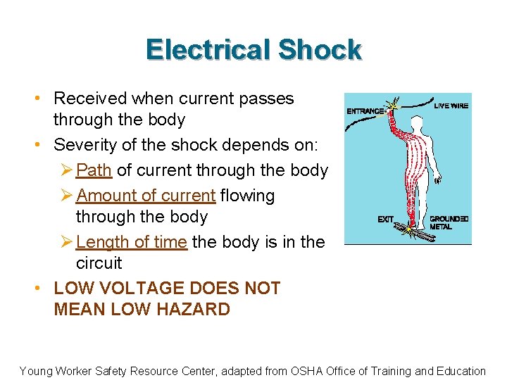 Electrical Shock • Received when current passes through the body • Severity of the