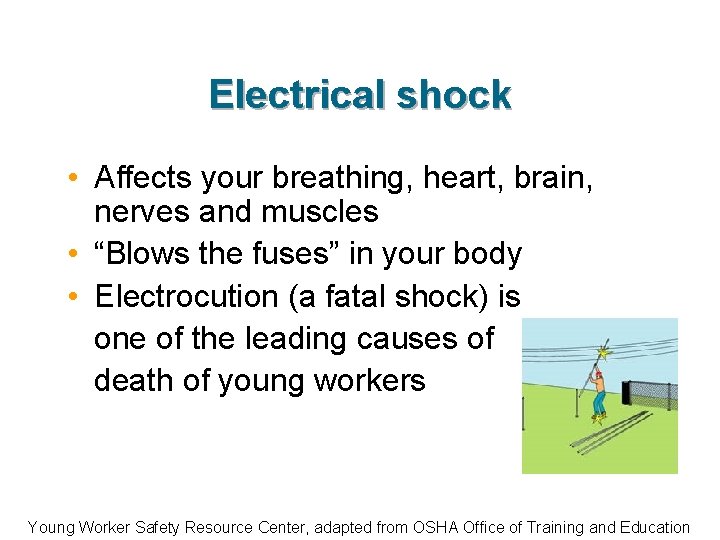 Electrical shock • Affects your breathing, heart, brain, nerves and muscles • “Blows the