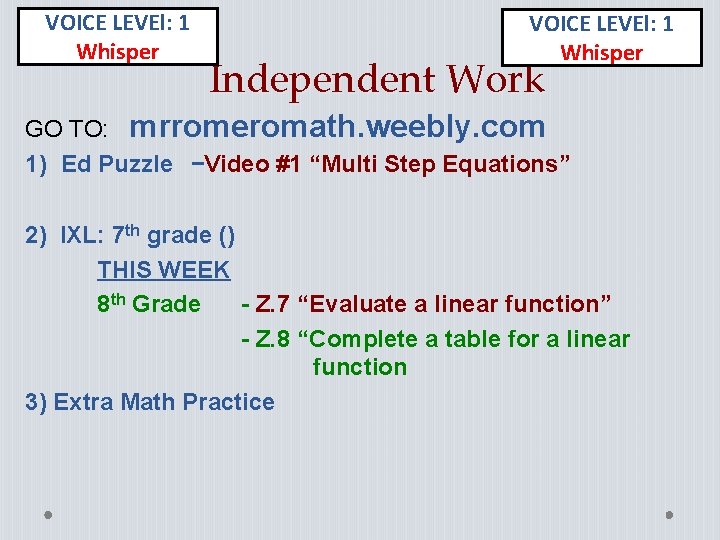 VOICE LEVEl: 1 Whisper Independent Work GO TO: mrromeromath. weebly. com 1) Ed Puzzle