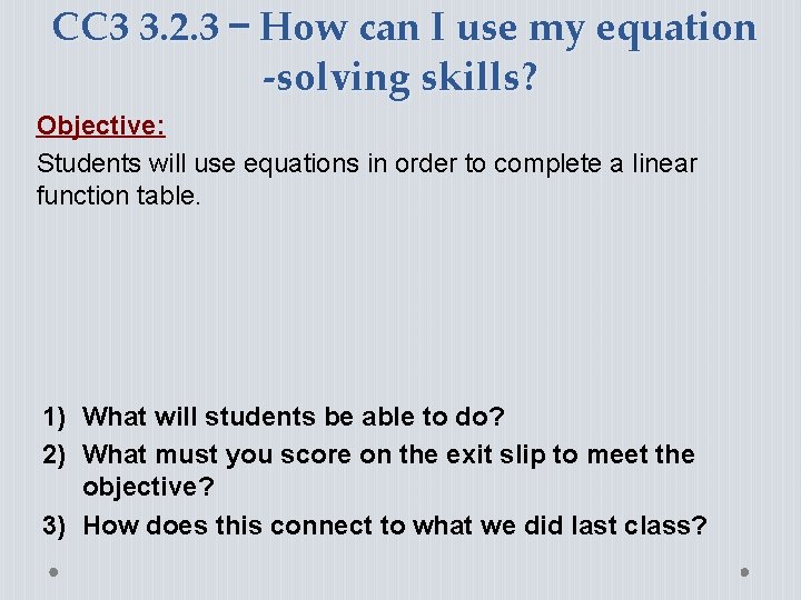 CC 3 3. 2. 3 – How can I use my equation -solving skills?