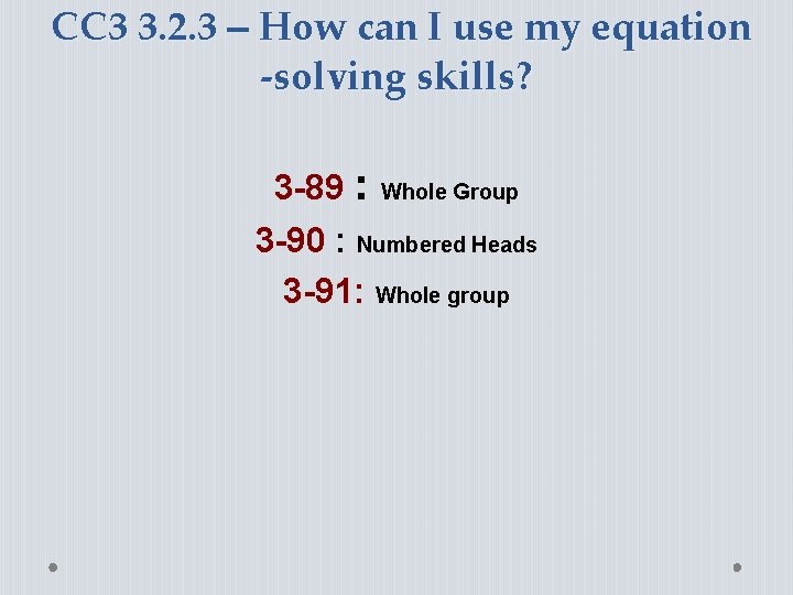CC 3 3. 2. 3 – How can I use my equation -solving skills?