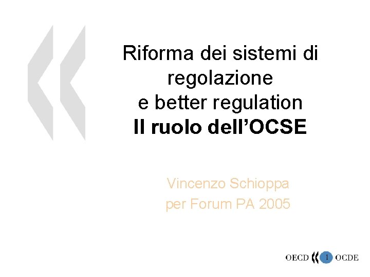 Riforma dei sistemi di regolazione e better regulation Il ruolo dell’OCSE Vincenzo Schioppa per
