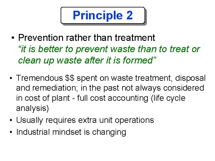 Principle 2 • Prevention rather than treatment “it is better to prevent waste than