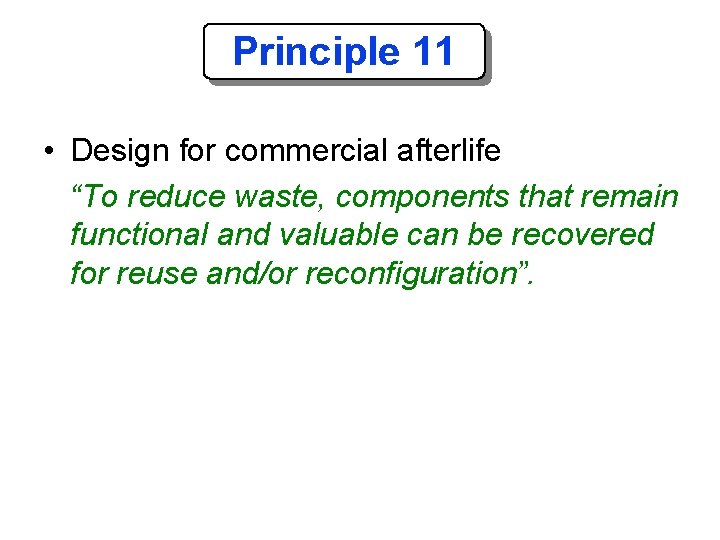 Principle 11 • Design for commercial afterlife “To reduce waste, components that remain functional