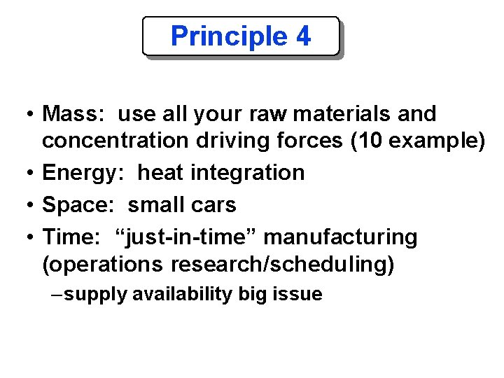 Principle 4 • Mass: use all your raw materials and concentration driving forces (10