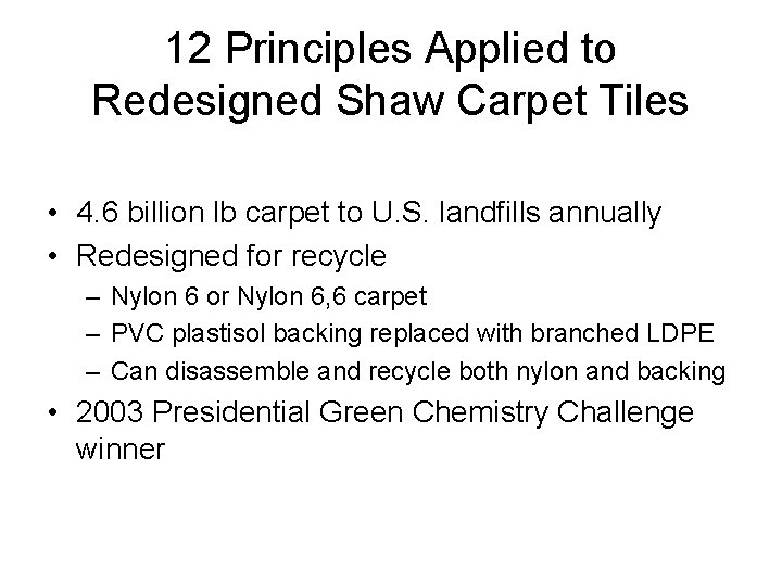 12 Principles Applied to Redesigned Shaw Carpet Tiles • 4. 6 billion lb carpet