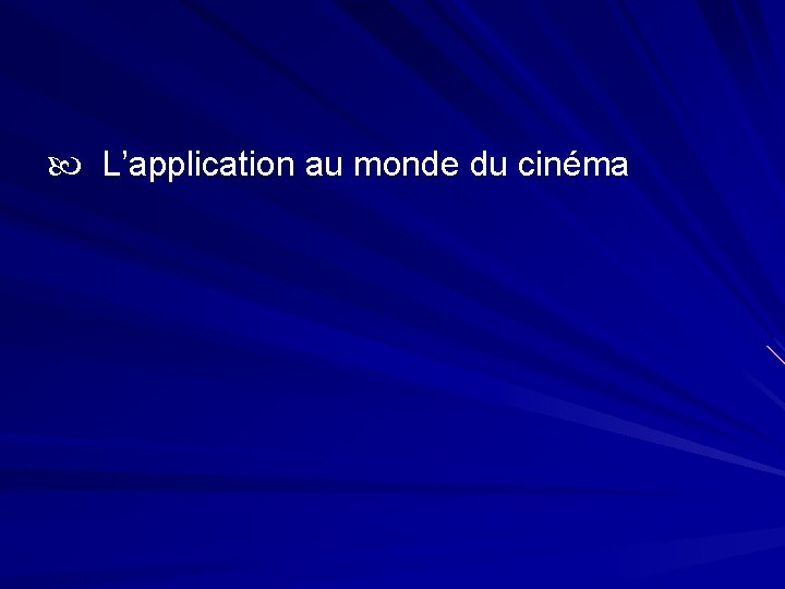  L’application au monde du cinéma 