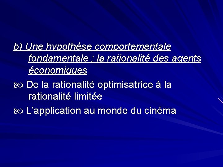 b) Une hypothèse comportementale fondamentale : la rationalité des agents économiques De la rationalité