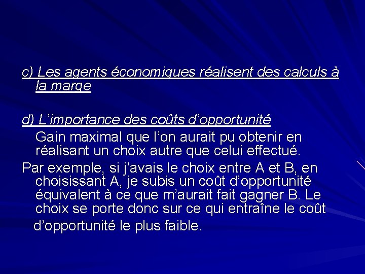 c) Les agents économiques réalisent des calculs à la marge d) L’importance des coûts